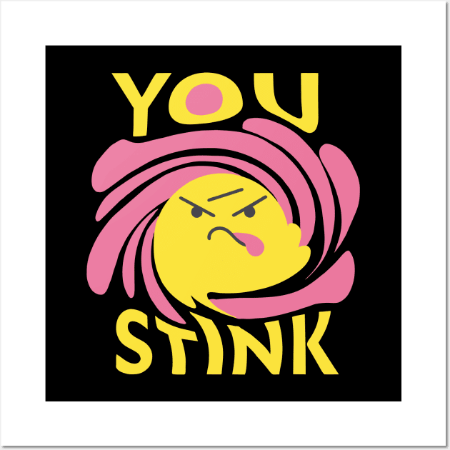 Fragrant Fury: You Stink Typography Wall Art by EcoEdge